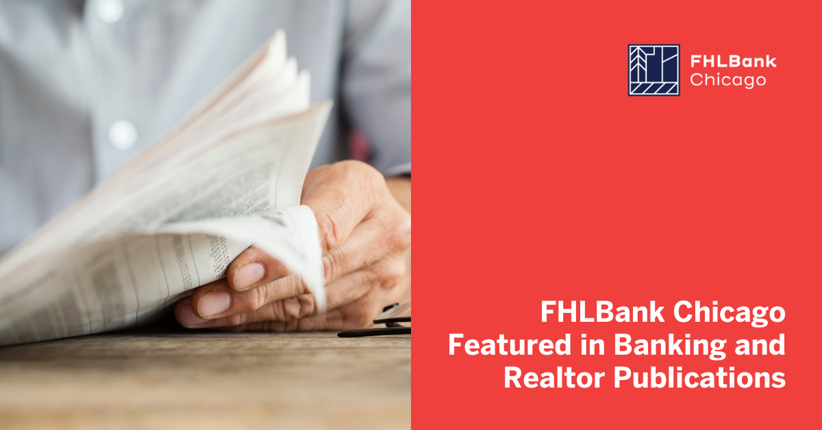 FHLBank Chicago Featured in Banking and Realtor Publications